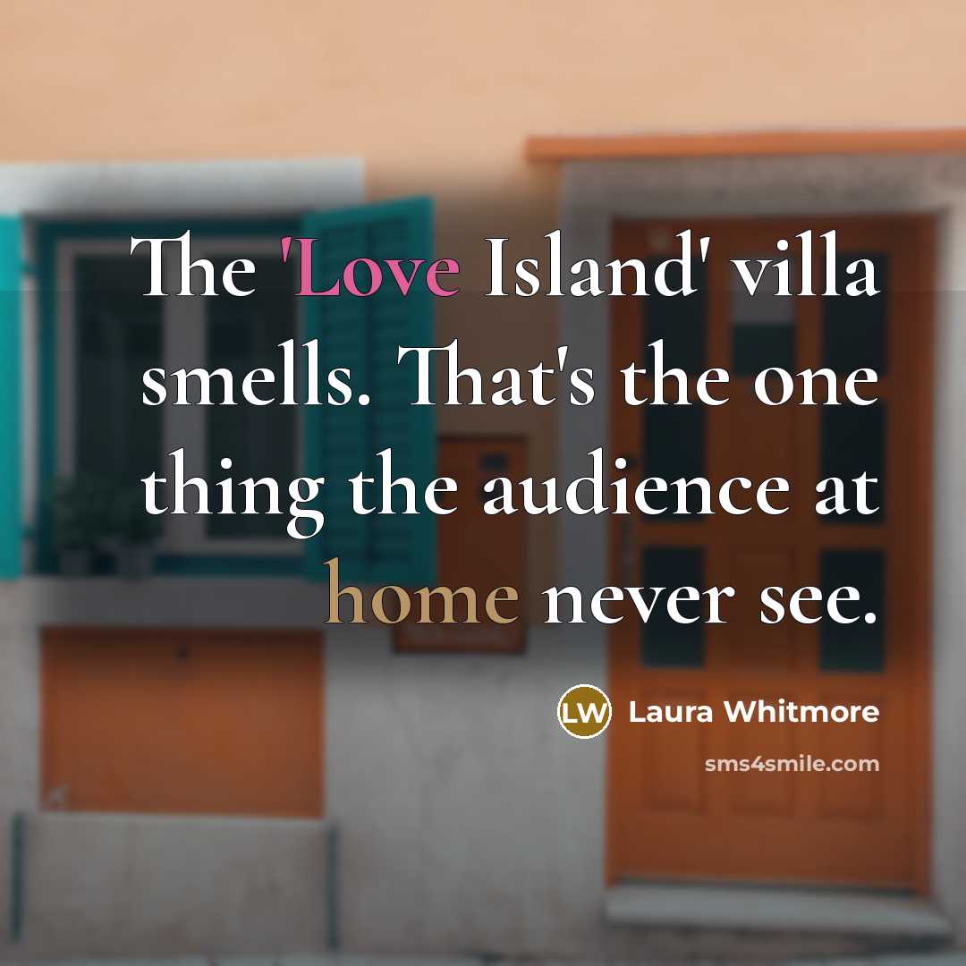 “The 'Love Island' villa smells. That's the one thing the…” quote by Laura Whitmore