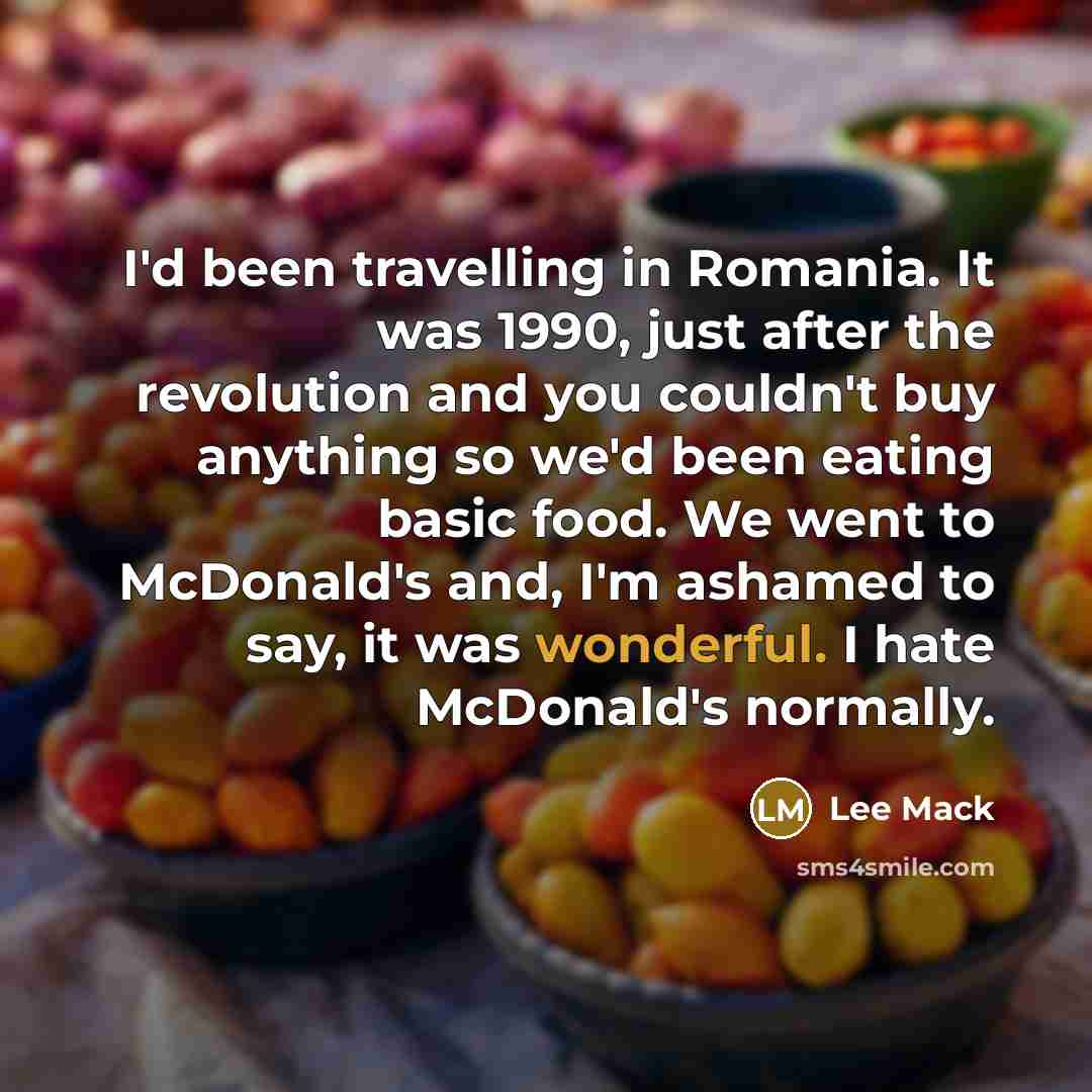 “I'd been travelling in Romania. It was 1990, just after…” quote by Lee Mack