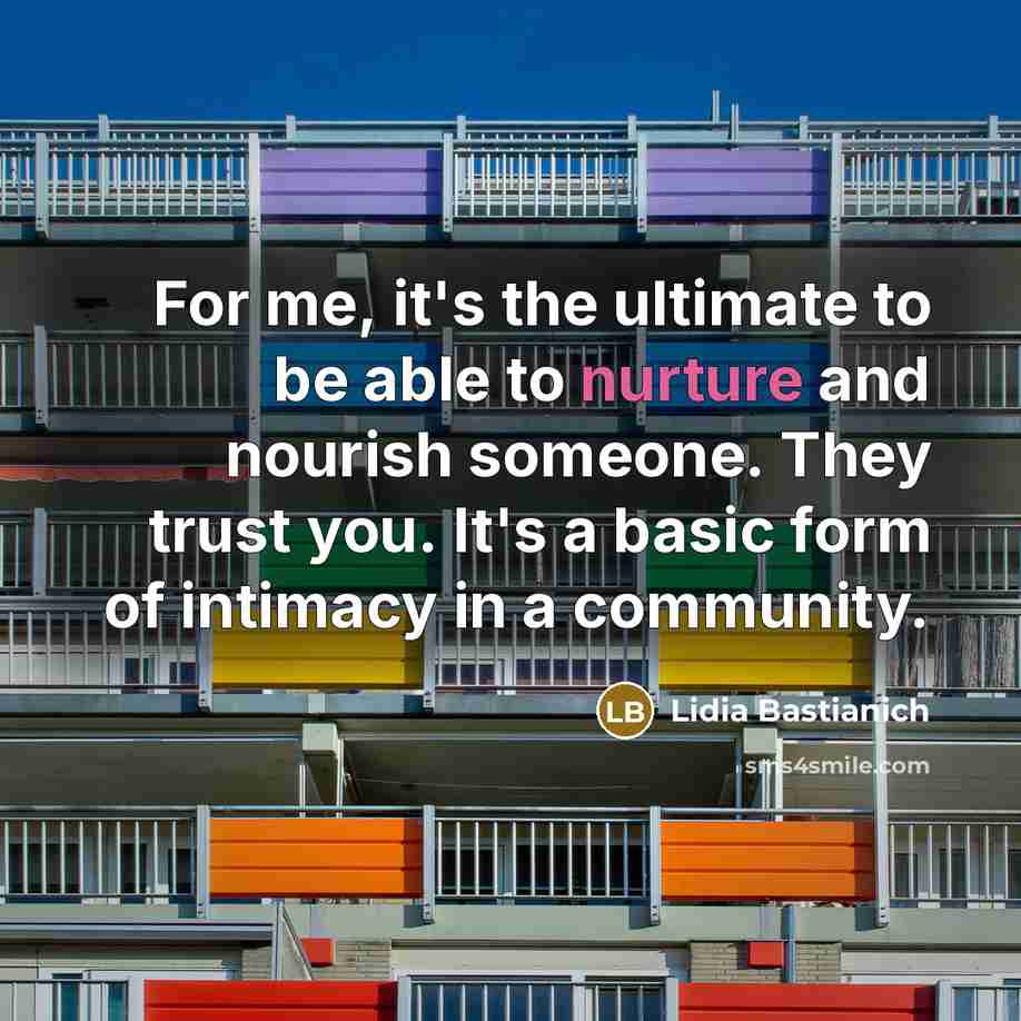 “For me, it's the ultimate to be able to nurture…” quote by Lidia Bastianich
