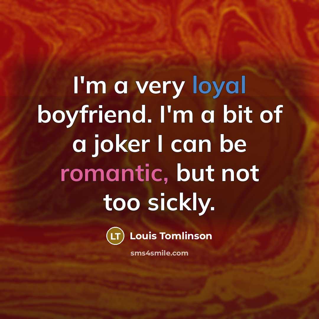 “I'm a very loyal boyfriend. I'm a bit of a…” quote by Louis Tomlinson