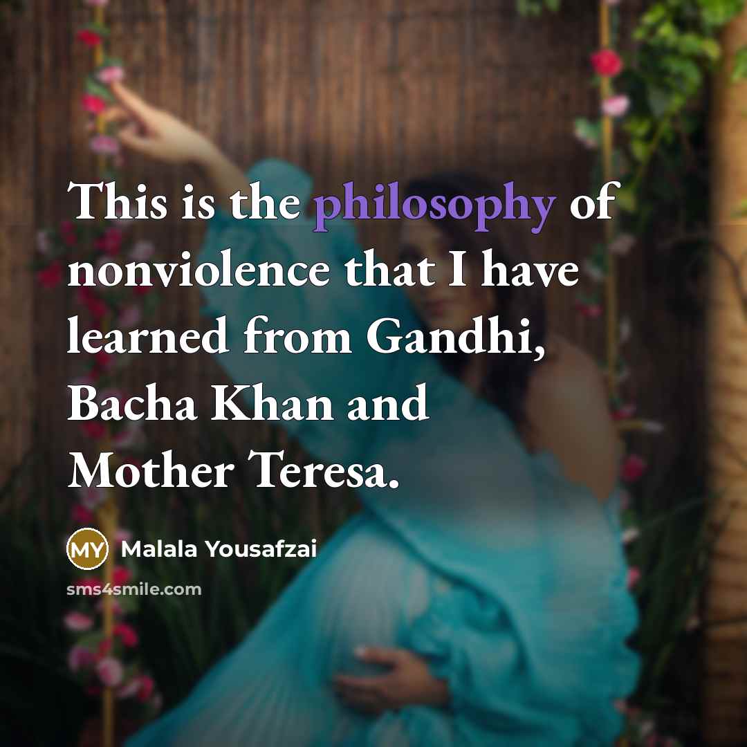 “This is the philosophy of nonviolence that I have learned…” quote by Malala Yousafzai