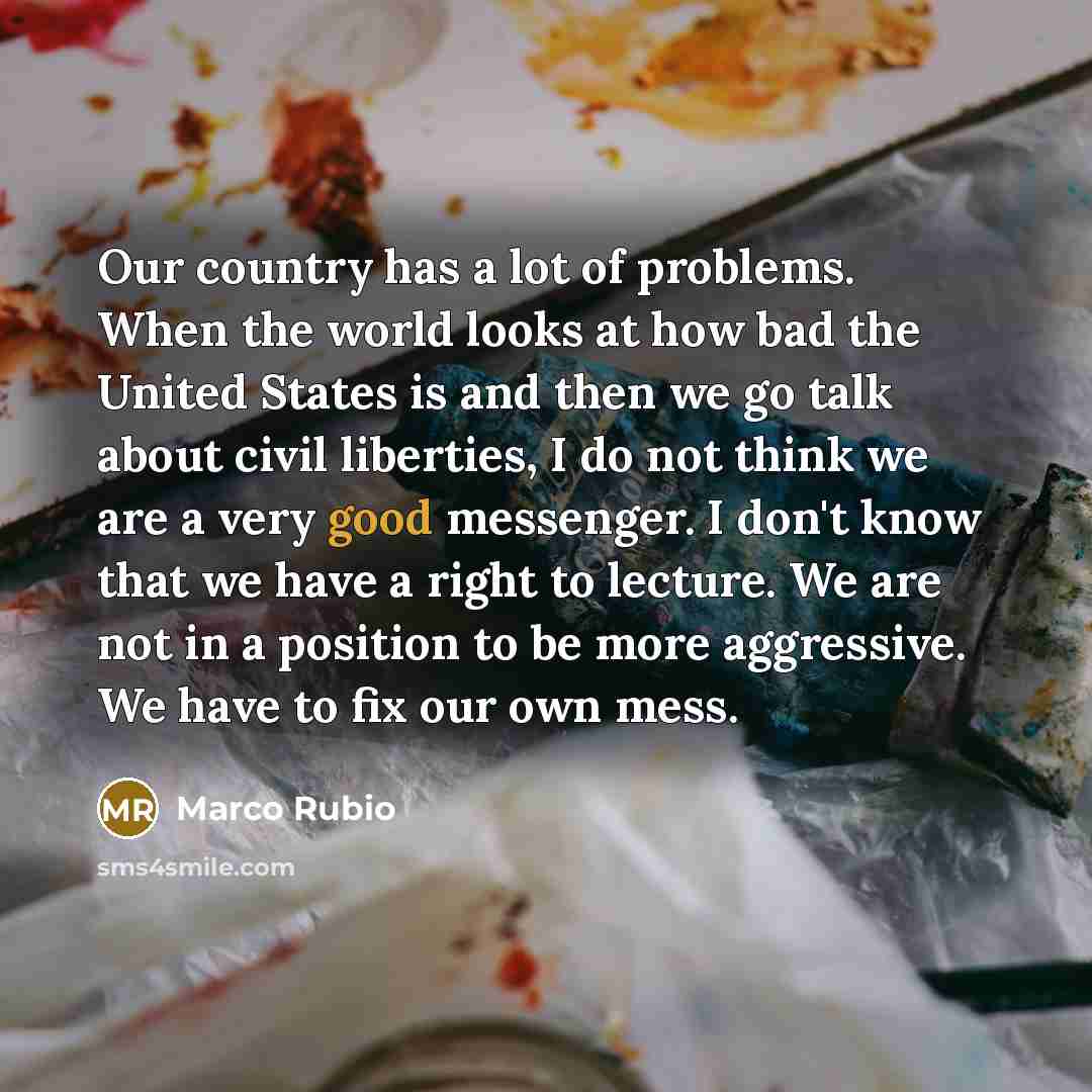 “Our country has a lot of problems. When the world…” quote by Marco Rubio