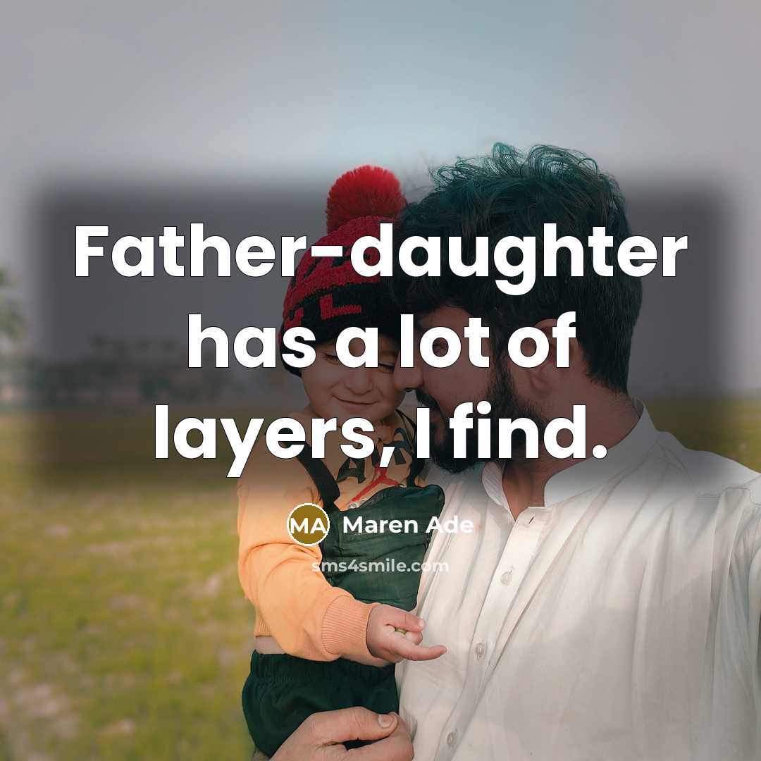 “Father-daughter has a lot of layers, I find.…” quote by Maren Ade