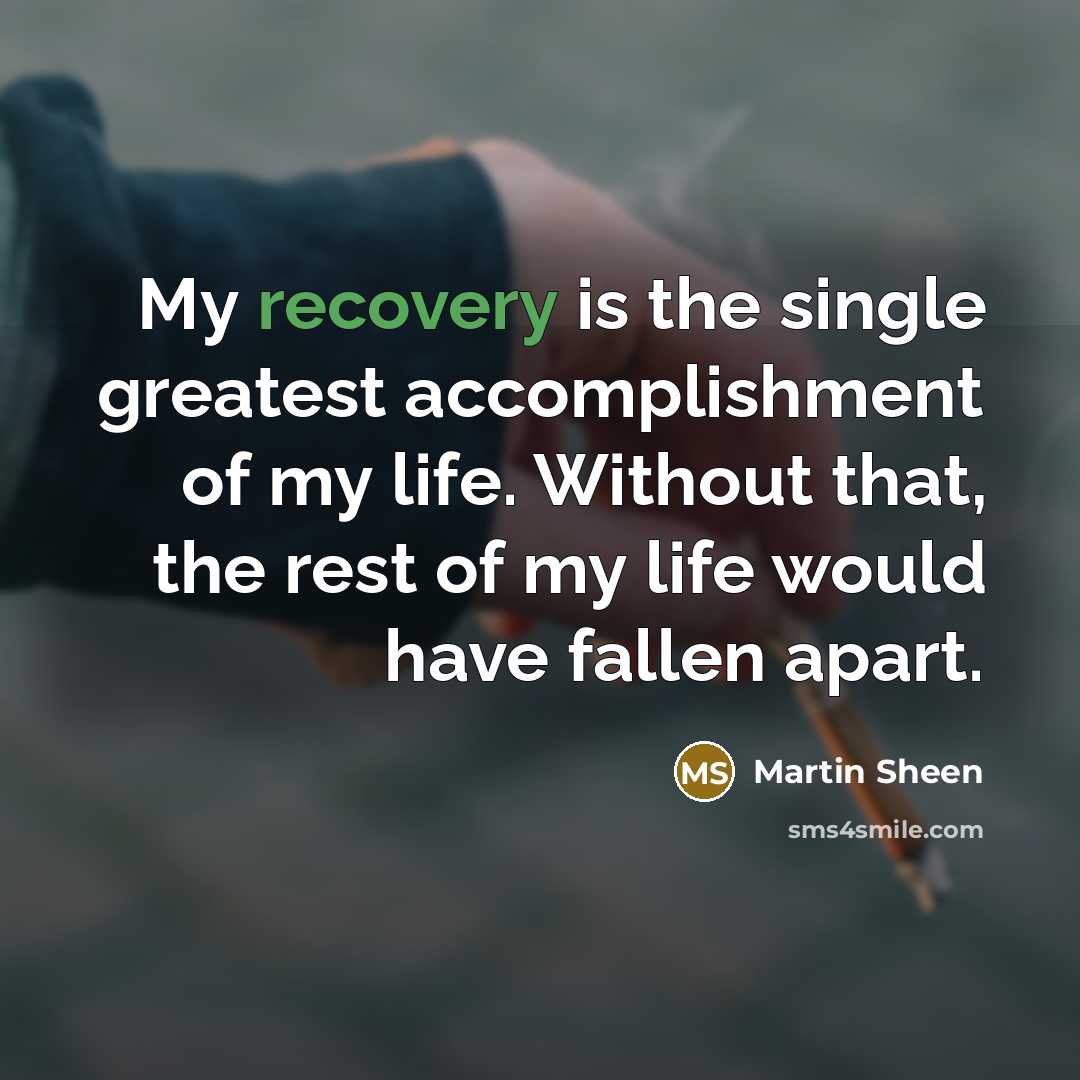 “My recovery is the single greatest accomplishment of my life.…” quote by Martin Sheen