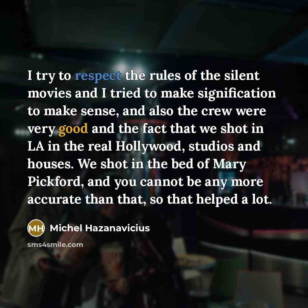 “I try to respect the rules of the silent movies…” quote by Michel Hazanavicius