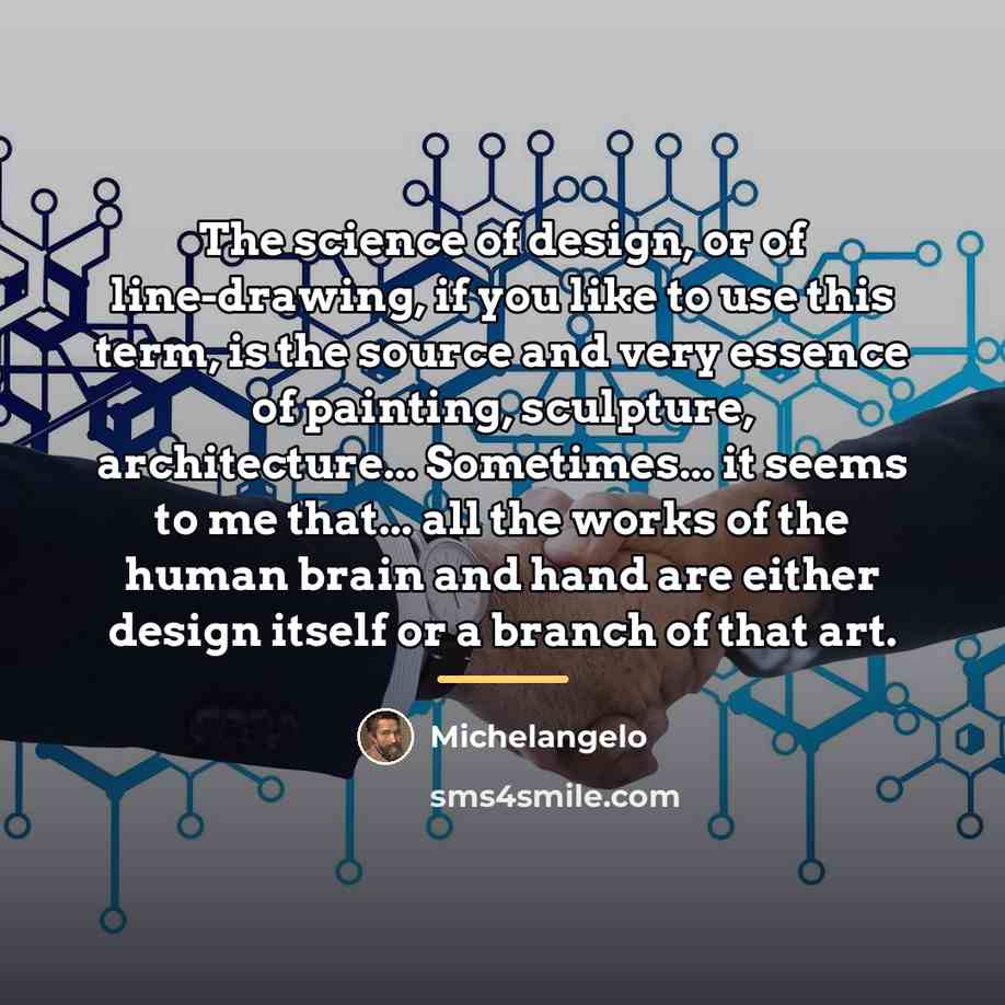 “The science of design, or of line-drawing, if you like…” quote by Michelangelo