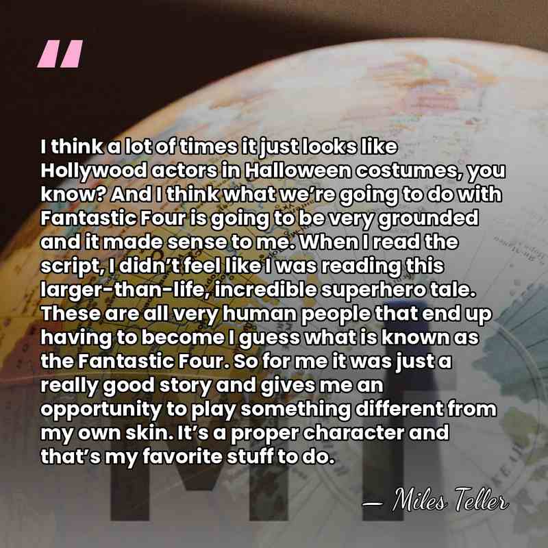 I think a lot of times it just looks like Hollywood actors&hellip; - Miles Teller