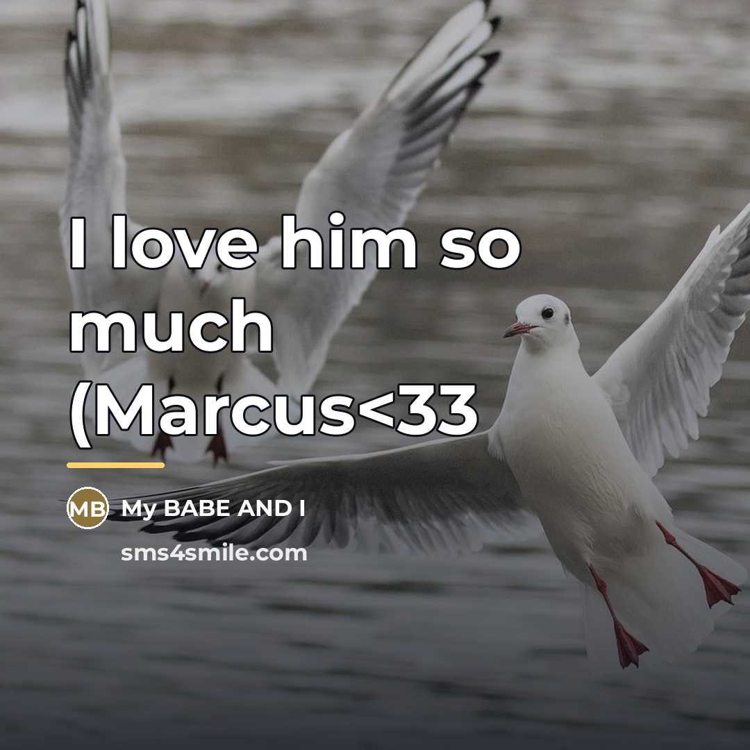 “I love him so much (Marcus…” quote by My BABE AND I