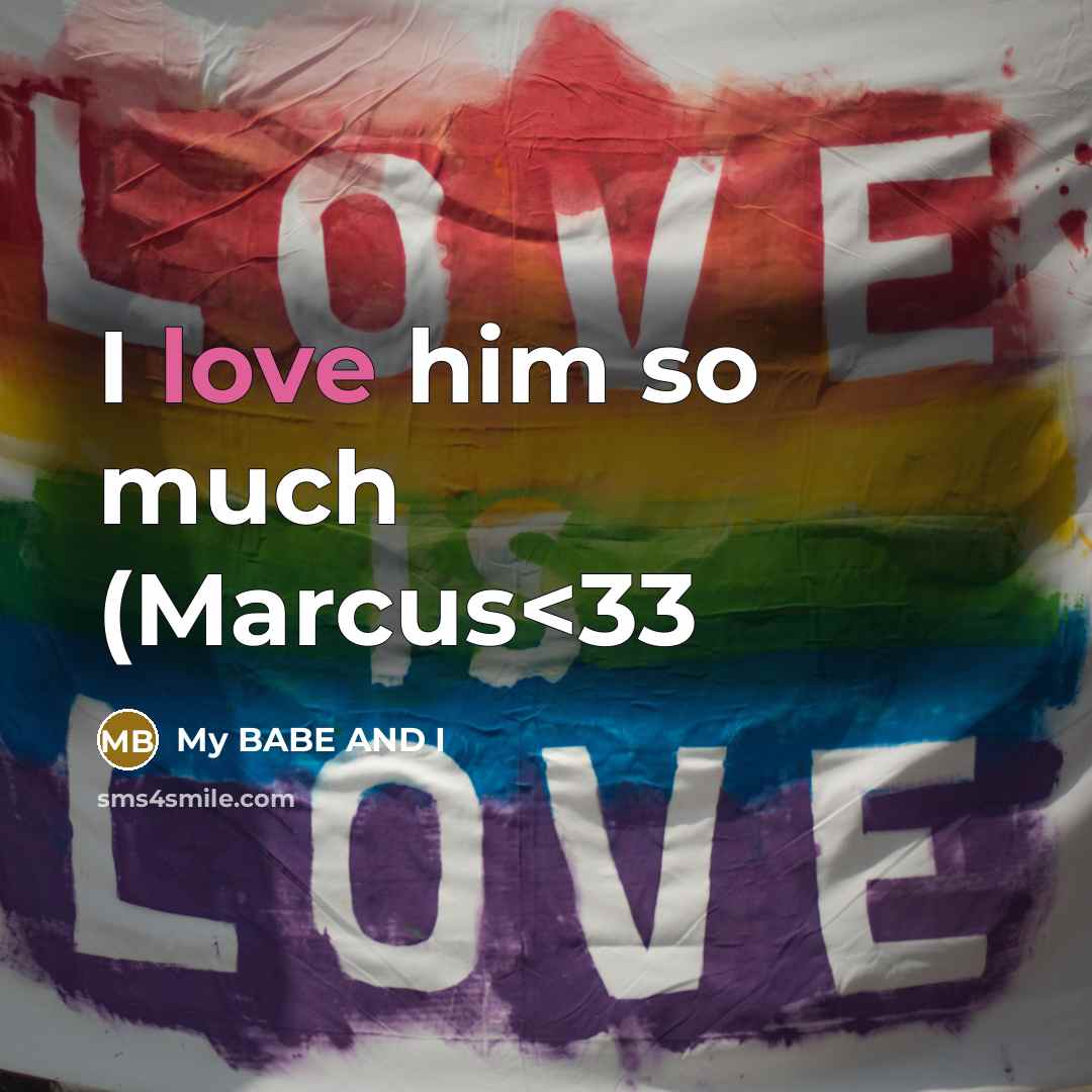 “I love him so much (Marcus” quote by My BABE AND I