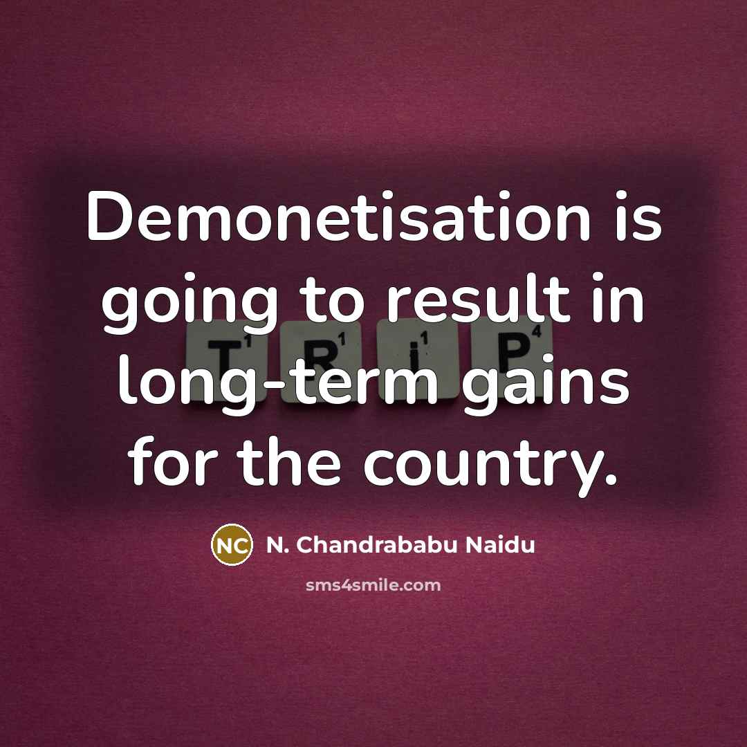 “Demonetisation is going to result in long-term gains for the…” quote by N. Chandrababu Naidu