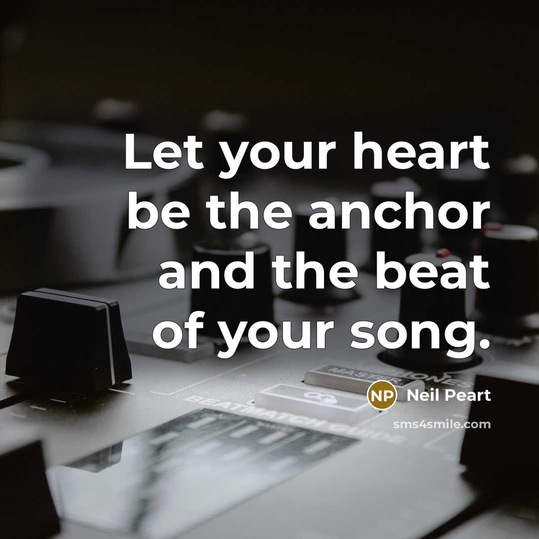 “Let your heart be the anchor and the beat of…” quote by Neil Peart