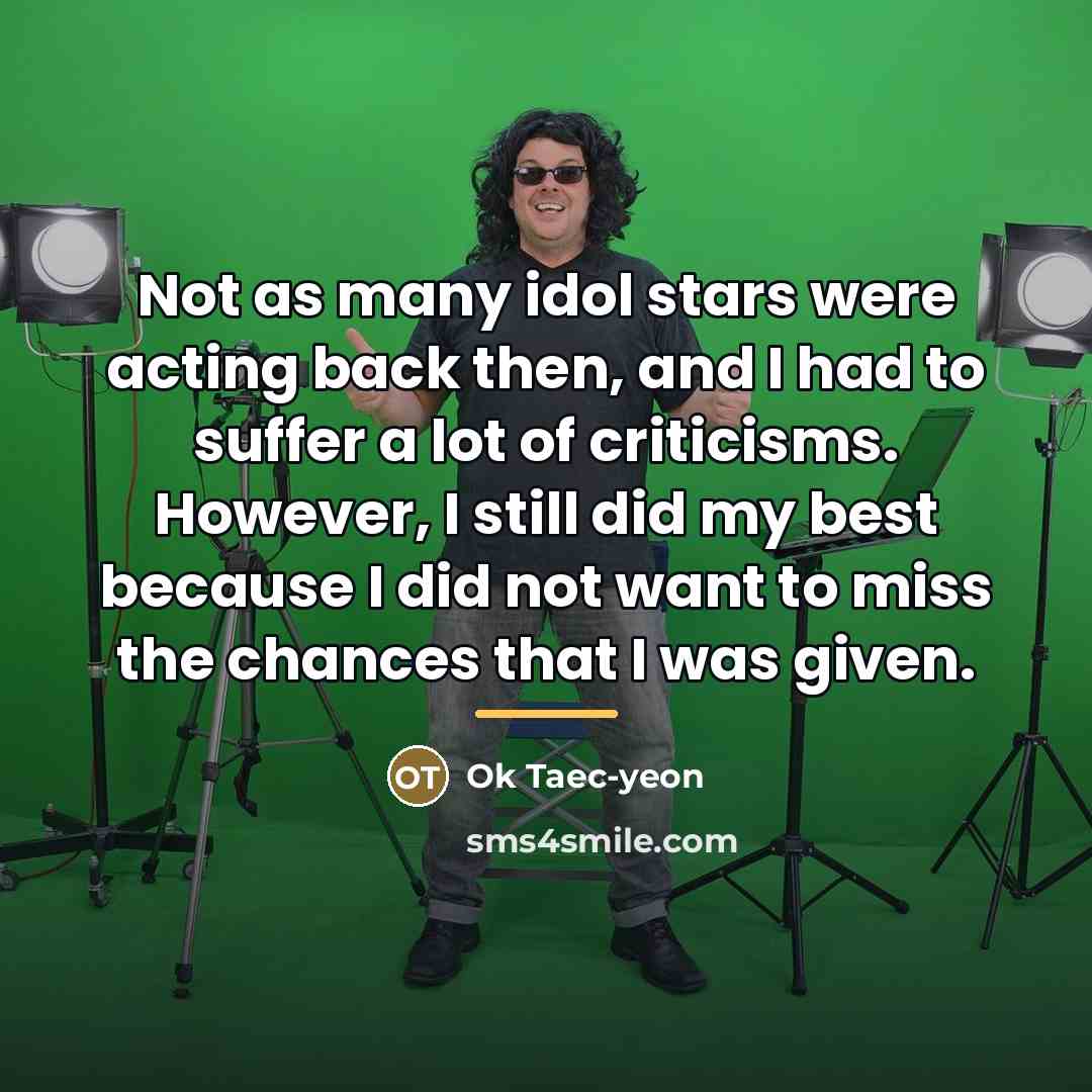 “Not as many idol stars were acting back then, and…” quote by Ok Taec-yeon