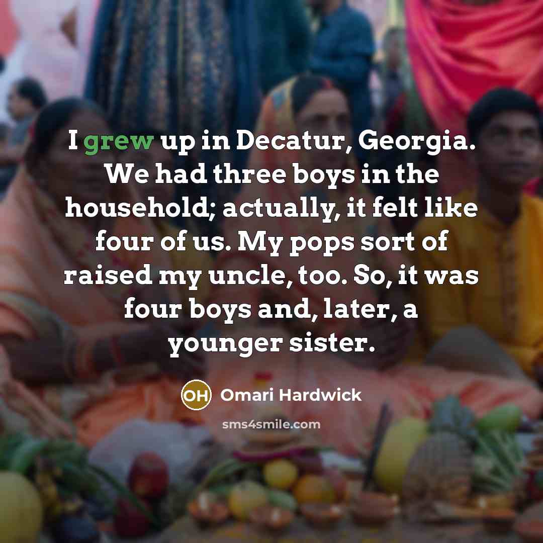 “I grew up in Decatur, Georgia. We had three boys…” quote by Omari Hardwick