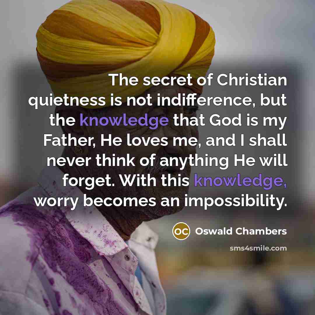 “The secret of Christian quietness is not indifference, but the…” quote by Oswald Chambers