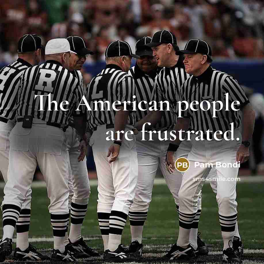 “The American people are frustrated.…” quote by Pam Bondi