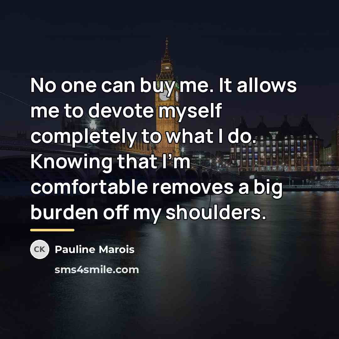 “No one can buy me. It allows me to devote…” quote by Pauline Marois