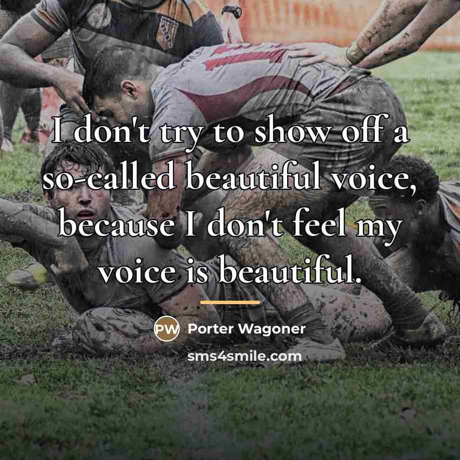 “I don't try to show off a so-called beautiful voice,…” quote by Porter Wagoner