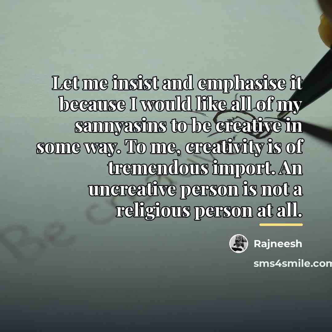 “Let me insist and emphasise it because I would like…” quote by Rajneesh