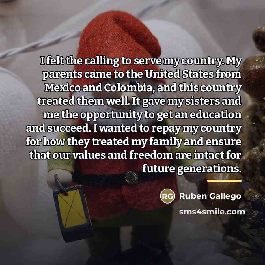 “I felt the calling to serve my country. My parents…” quote by Ruben Gallego