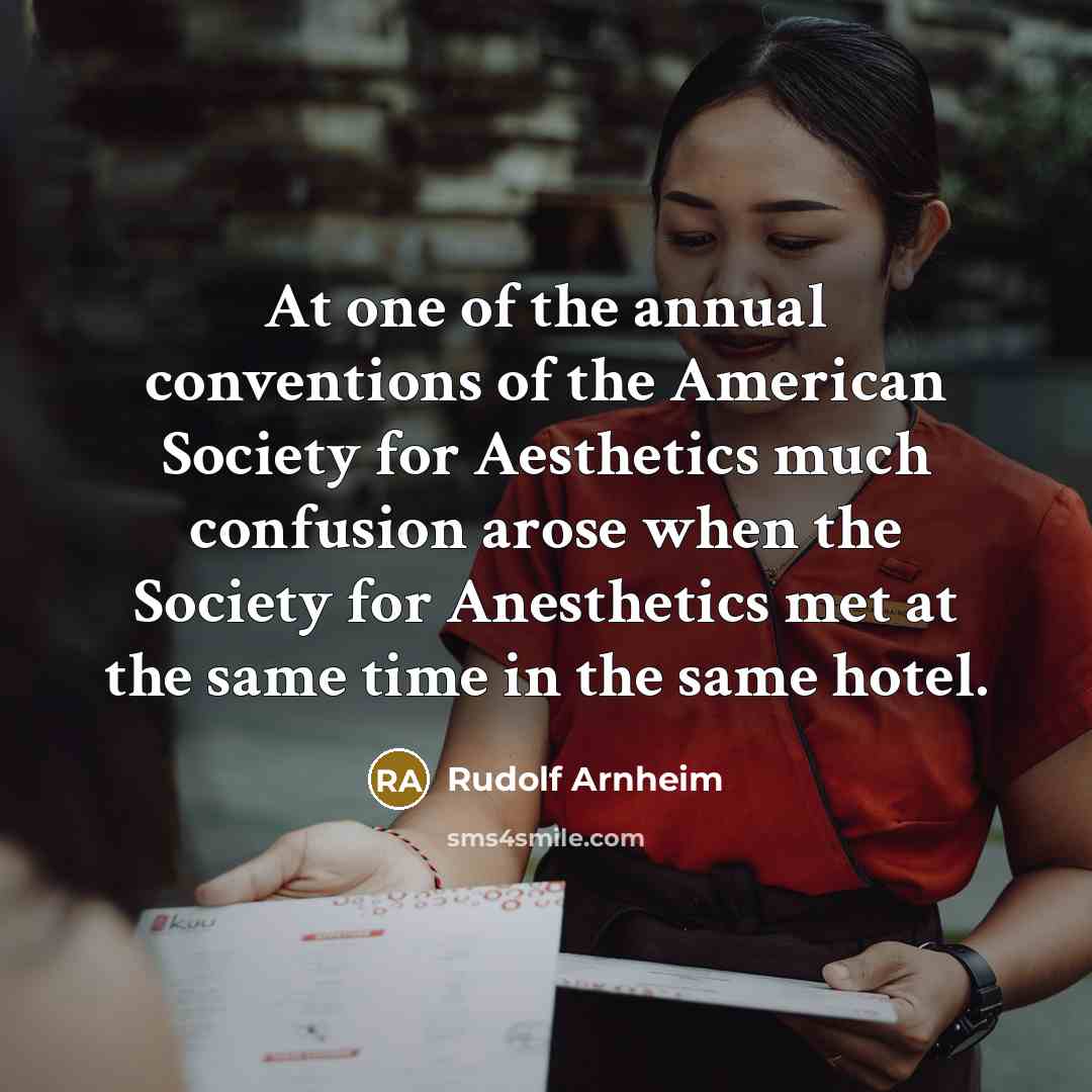 “At one of the annual conventions of the American Society…” quote by Rudolf Arnheim