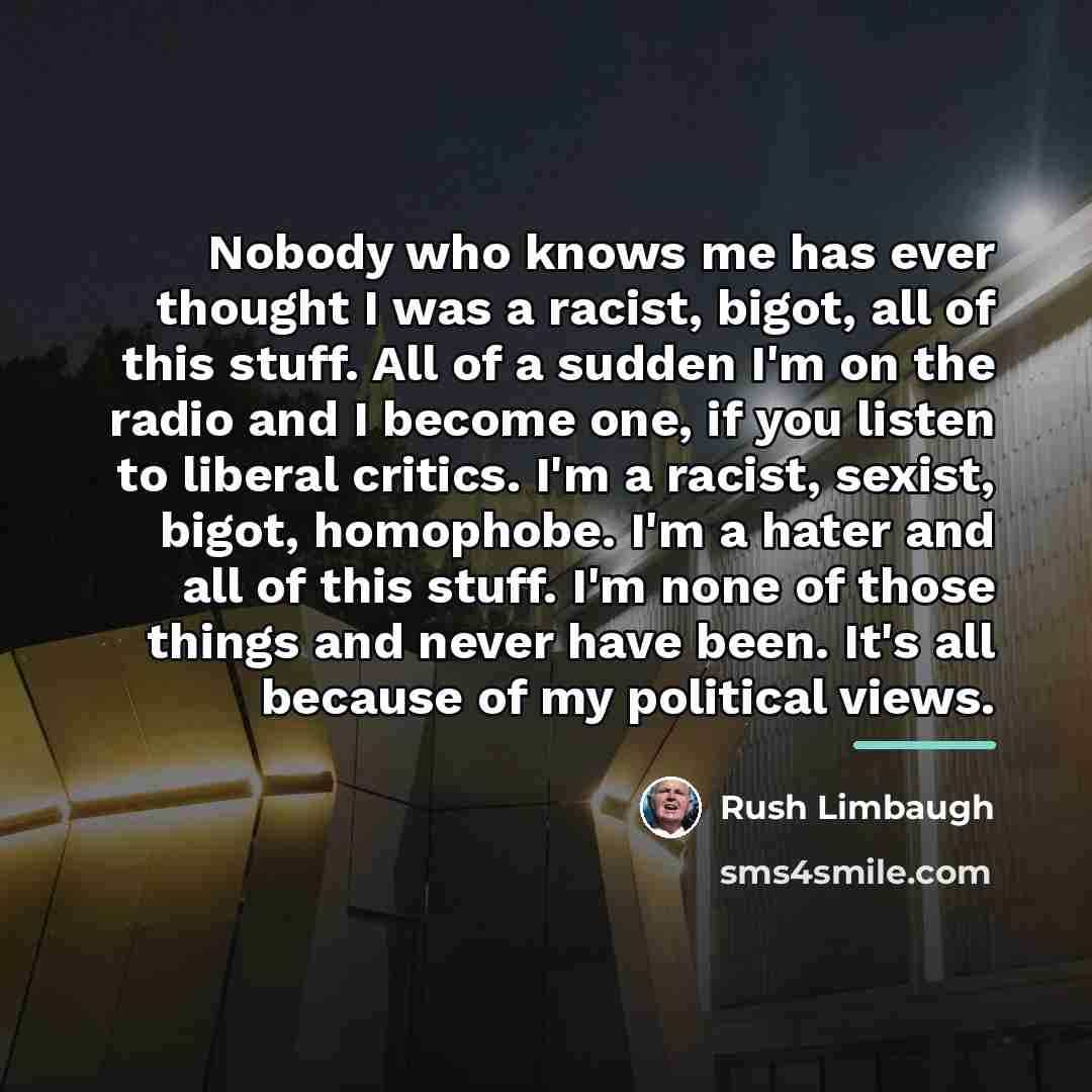 “Nobody who knows me has ever thought I was a…” quote by Rush Limbaugh