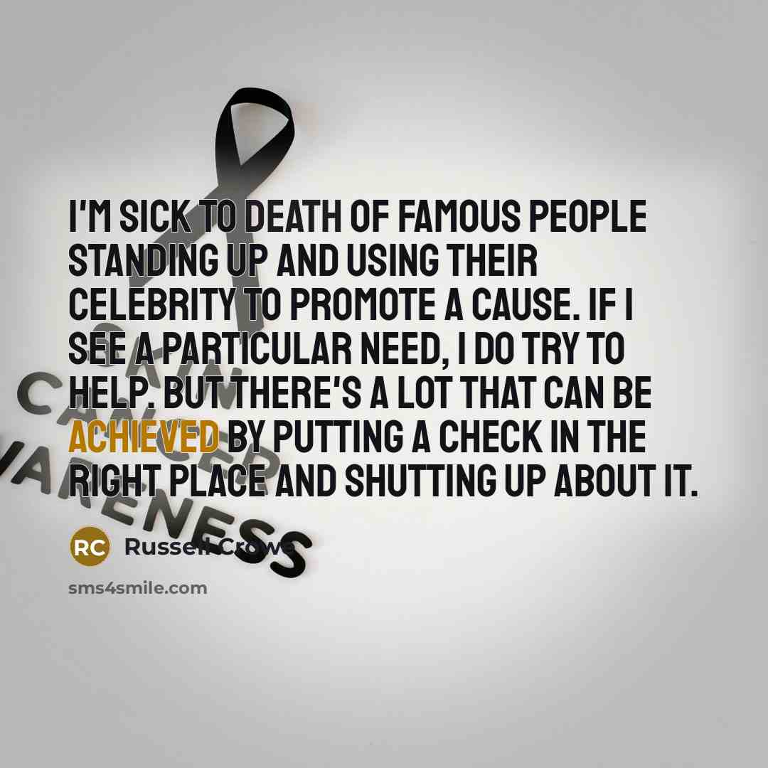 “I'm sick to death of famous people standing up and…” quote by Russell Crowe