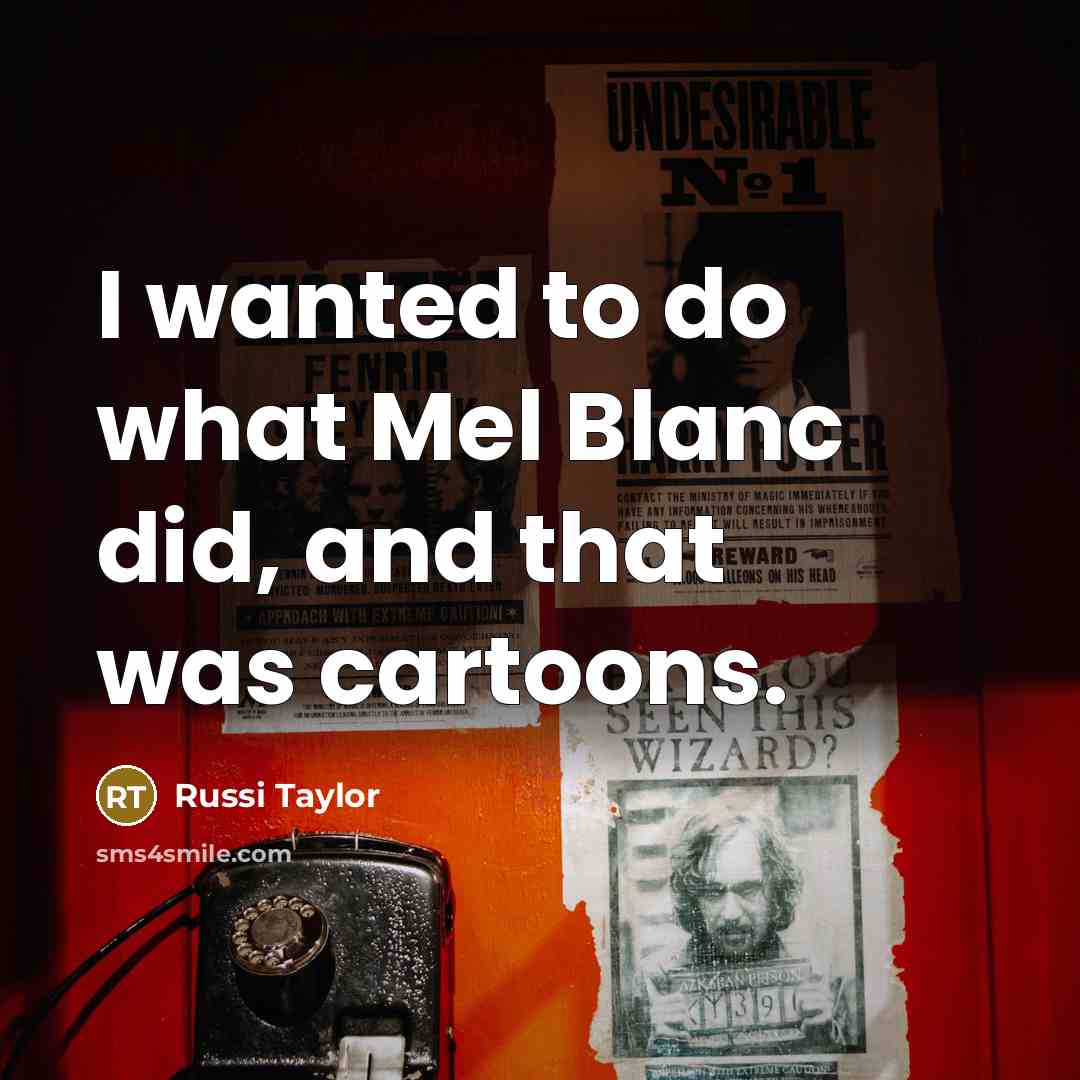 “I wanted to do what Mel Blanc did, and that…” quote by Russi Taylor