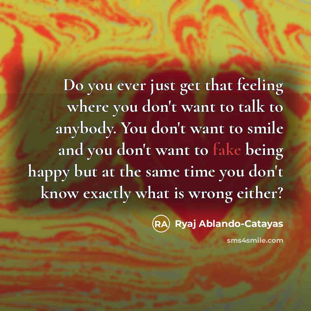 “Do you ever just get that feeling where you don't…” quote by Ryaj Ablando-Catayas