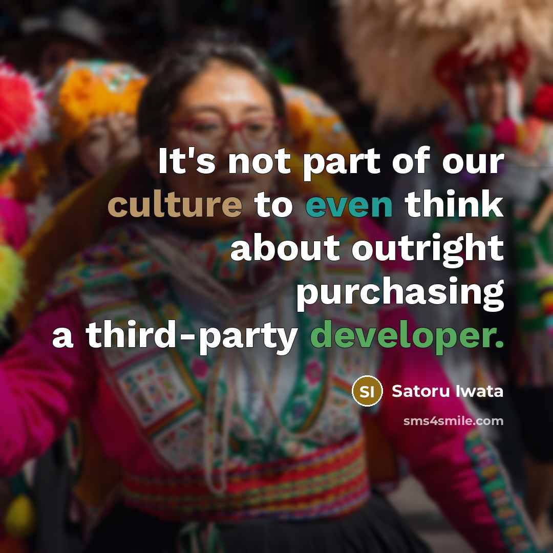 “It's not part of our culture to even think about…” quote by Satoru Iwata