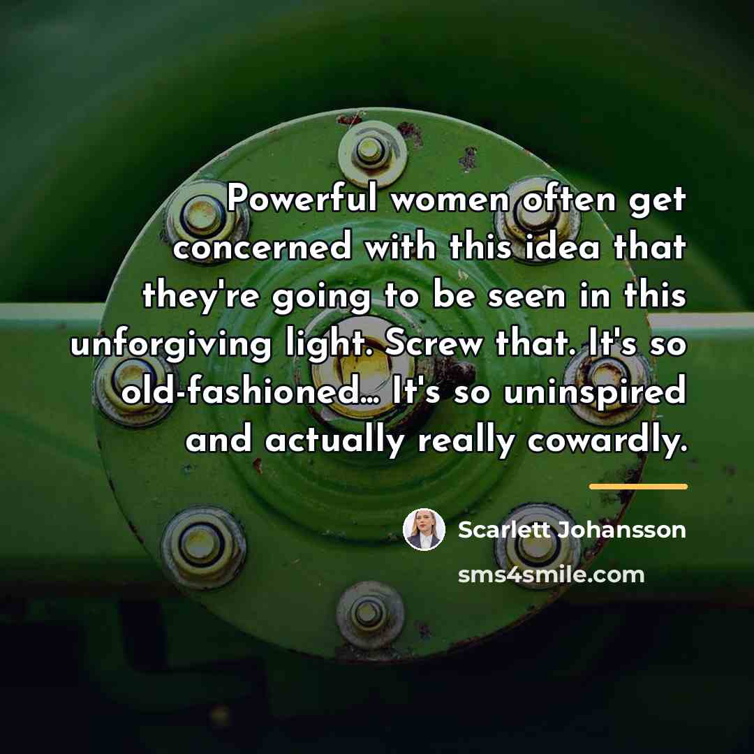 “Powerful women often get concerned with this idea that they're…” quote by Scarlett Johansson