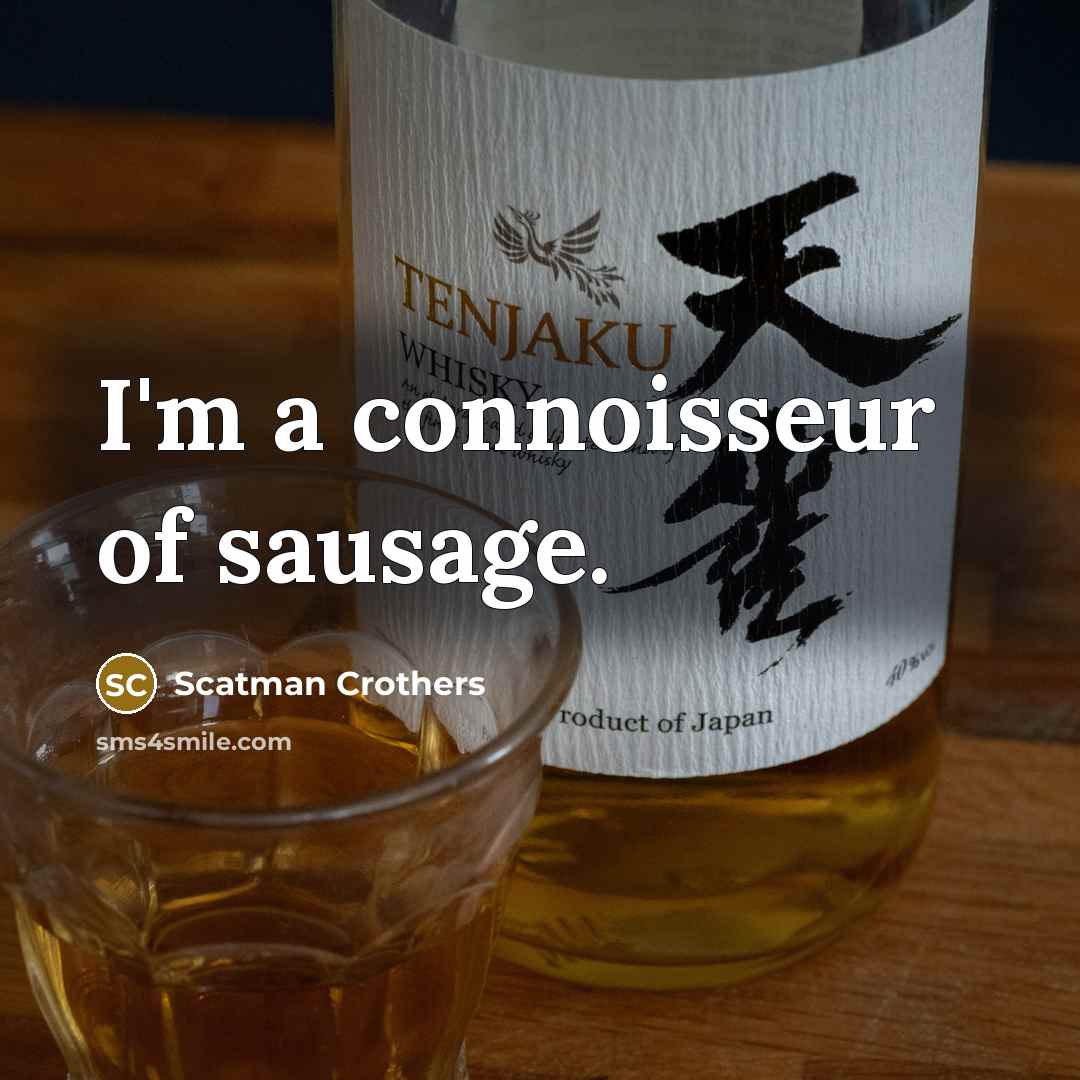 “I'm a connoisseur of sausage.…” quote by Scatman Crothers