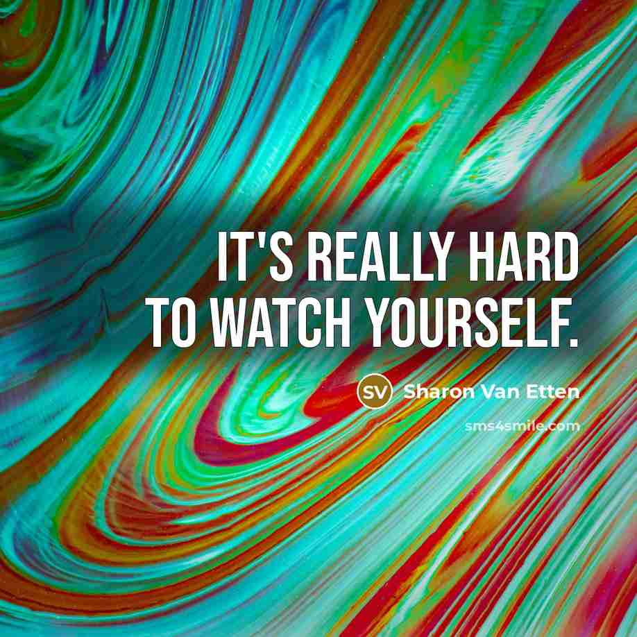 “It's really hard to watch yourself.…” quote by Sharon Van Etten