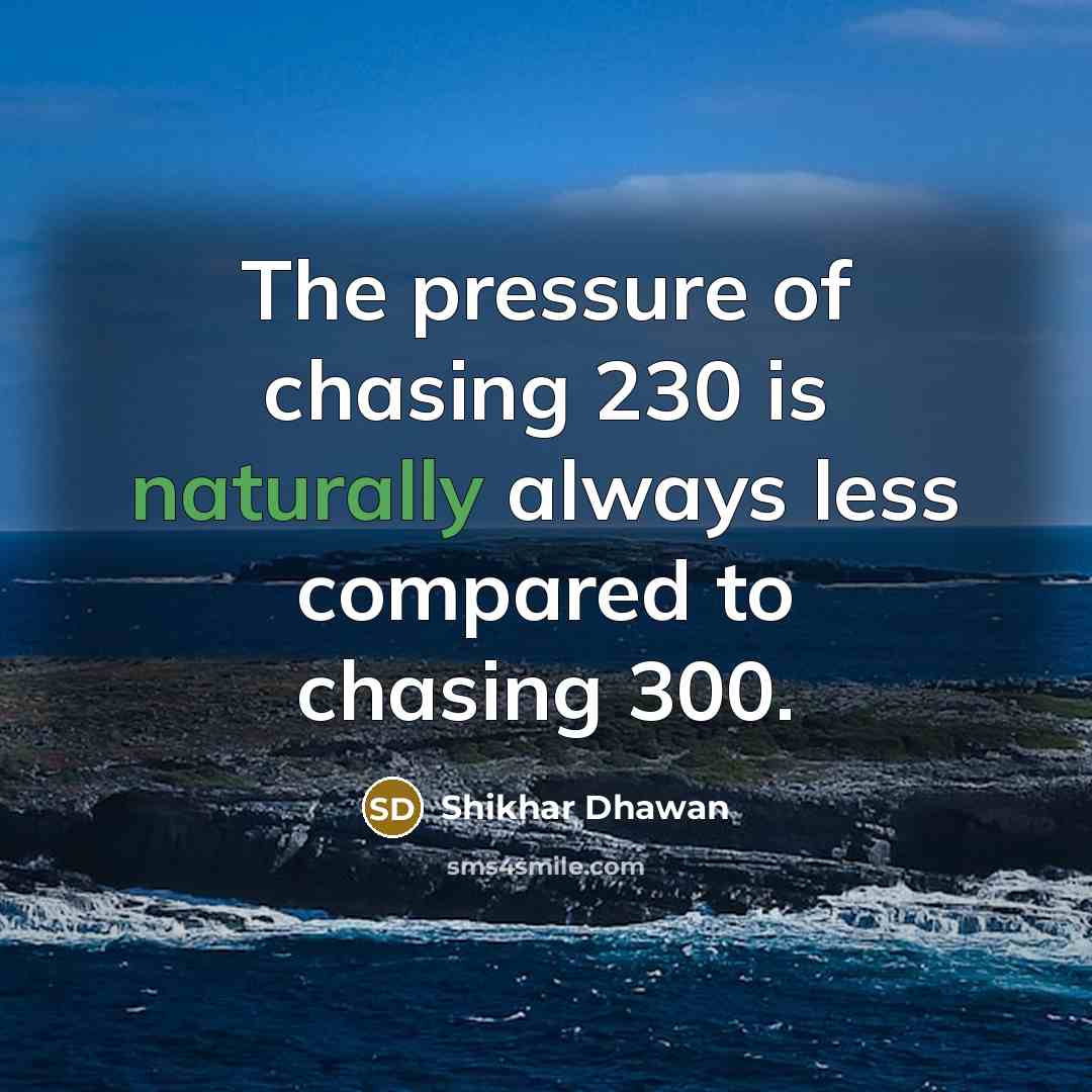 “The pressure of chasing 230 is naturally always less compared…” quote by Shikhar Dhawan