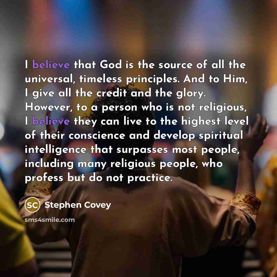“I believe that God is the source of all the…” quote by Stephen Covey