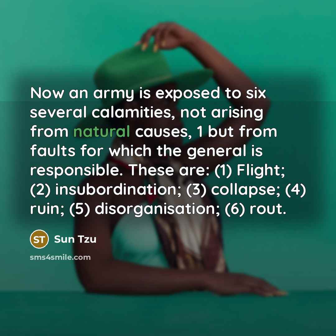 “Now an army is exposed to six several calamities, not…” quote by Sun Tzu