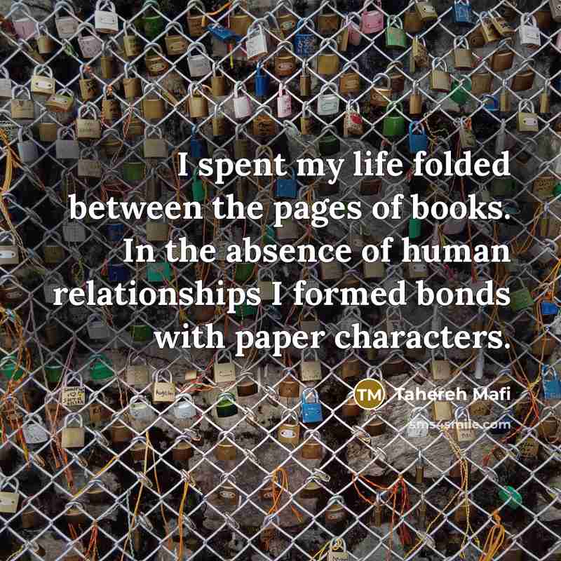 “I spent my life folded between the pages of books.…” quote by Tahereh Mafi