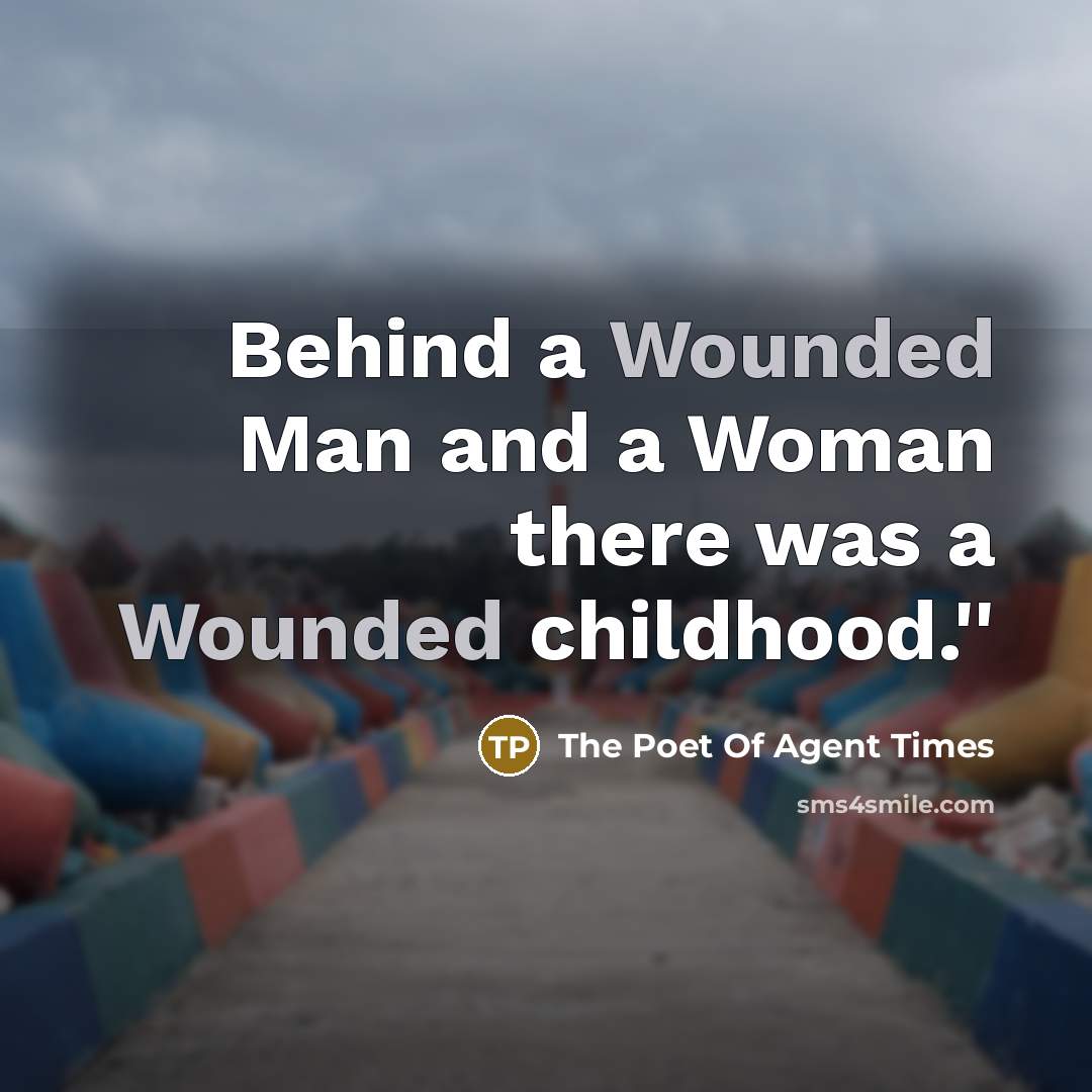 “Behind a Wounded Man and a Woman there was a…” quote by The Poet Of Agent Times
