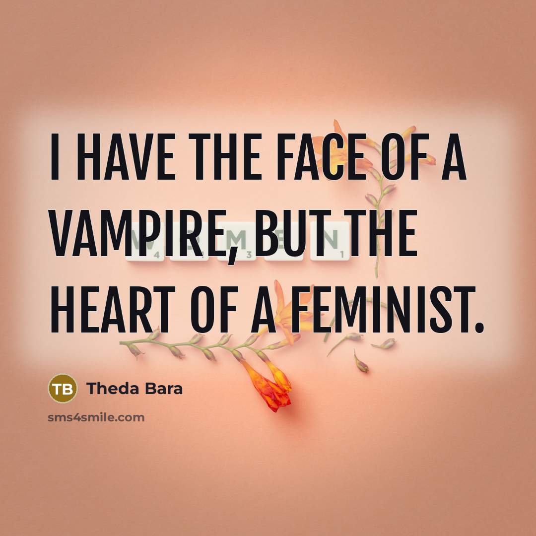 “I have the face of a vampire, but the heart…” quote by Theda Bara