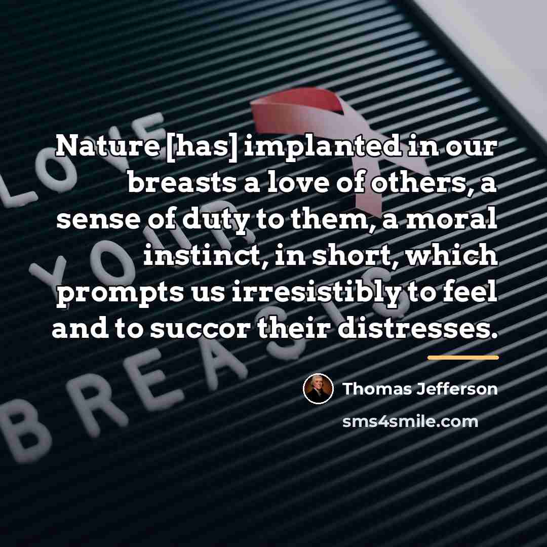 “Nature [has] implanted in our breasts a love of others,…” quote by Thomas Jefferson