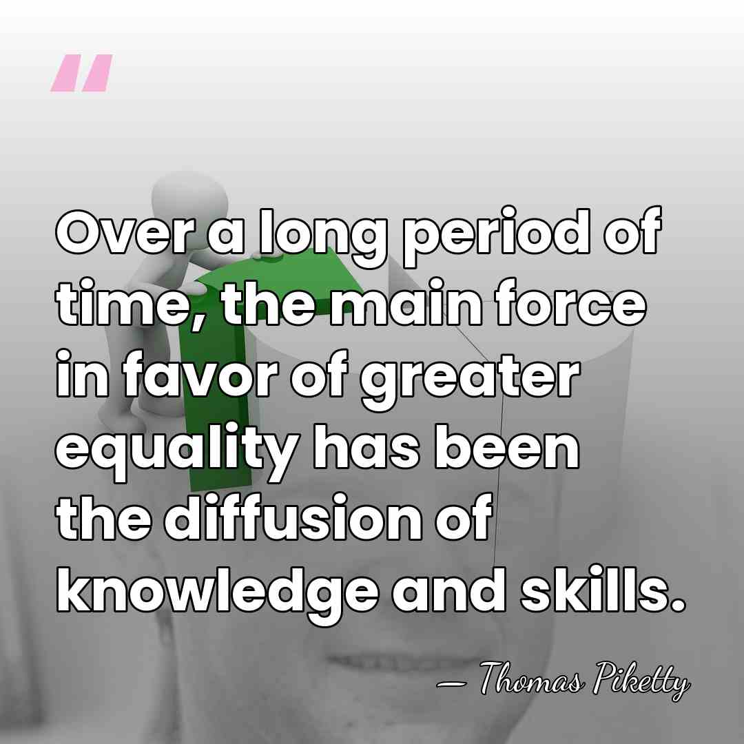Over a long period of time, the main force in favor of&hellip; - Thomas Piketty