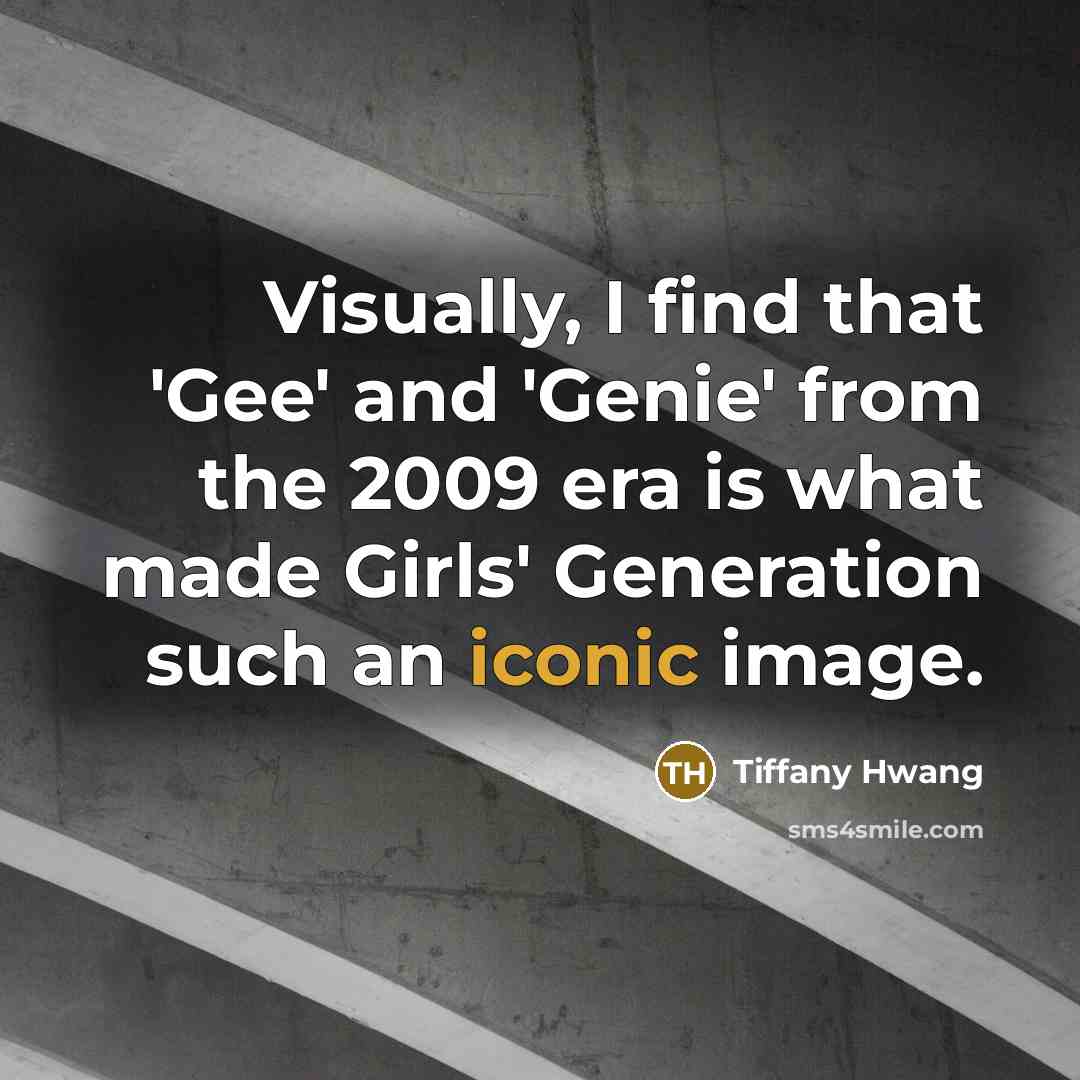 “Visually, I find that 'Gee' and 'Genie' from the 2009…” quote by Tiffany Hwang