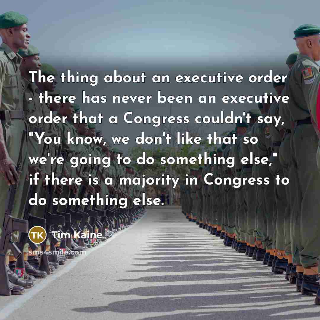 “The thing about an executive order - there has never…” quote by Tim Kaine