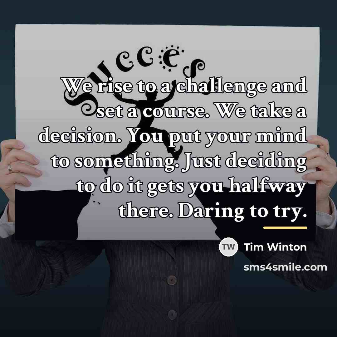 “We rise to a challenge and set a course. We…” quote by Tim Winton