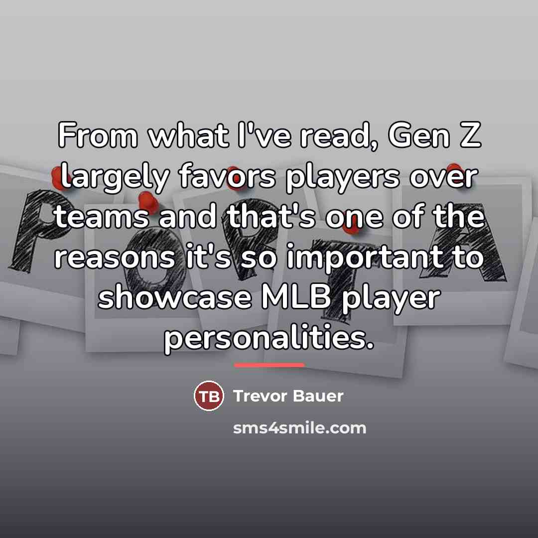 “From what I've read, Gen Z largely favors players over…” quote by Trevor Bauer