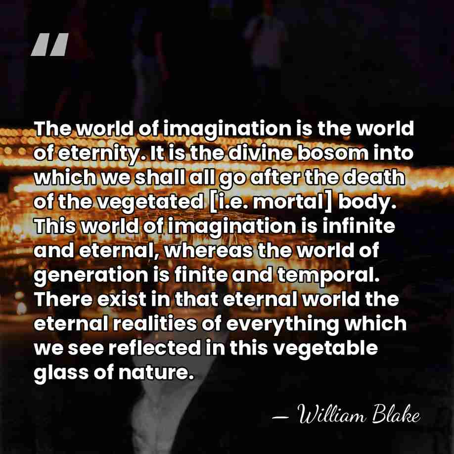 The world of imagination is the world of eternity. It is the&hellip; - William Blake