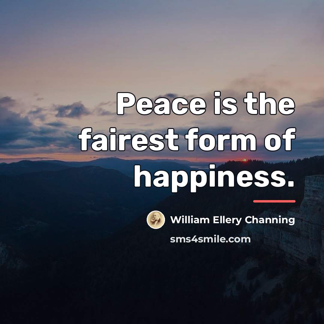 “Peace is the fairest form of happiness.…” quote by William Ellery Channing