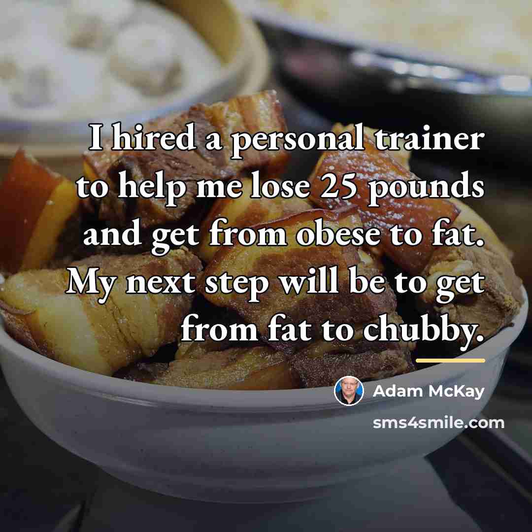 “I hired a personal trainer to help me lose 25…” quote by Adam McKay