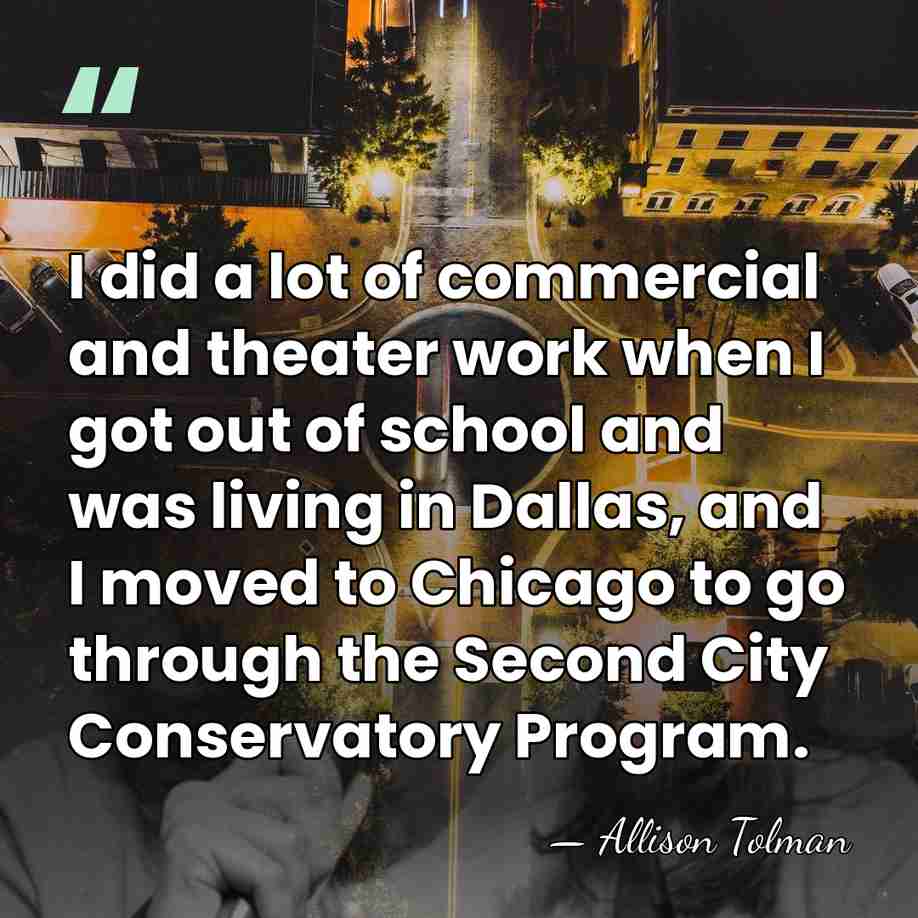 I did a lot of commercial and theater work when I got&hellip; - Allison Tolman