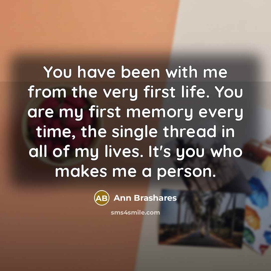 “You have been with me from the very first life.…” quote by Ann Brashares
