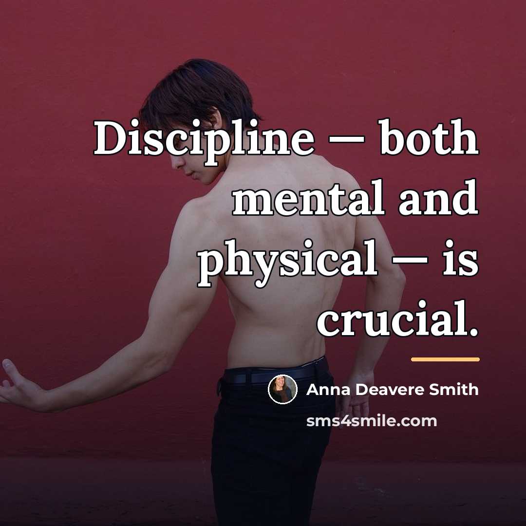 “Discipline — both mental and physical — is crucial.…” quote by Anna Deavere Smith
